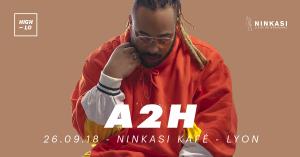 A2H - Ninkasi Kafé - Lyon [Gratuit]